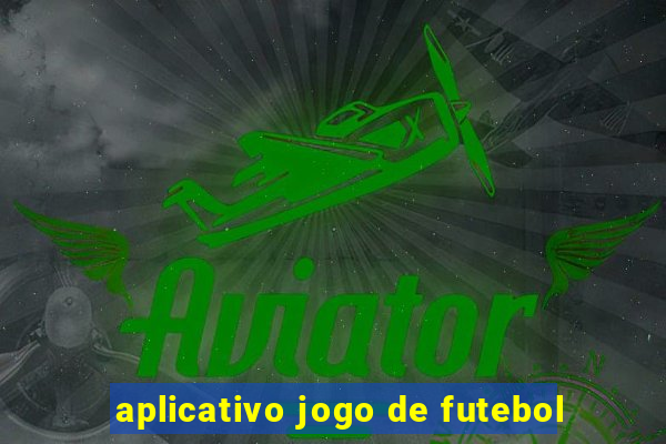 aplicativo jogo de futebol